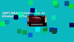 [GIFT IDEAS] Criminalistics: An Introduction to Forensic Science