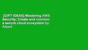 [GIFT IDEAS] Mastering AWS Security: Create and maintain a secure cloud ecosystem by Albert