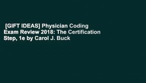 [GIFT IDEAS] Physician Coding Exam Review 2018: The Certification Step, 1e by Carol J. Buck MS