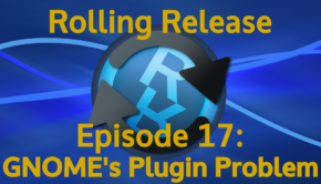 GNOME's Plugin Problem - Rolling Release #17