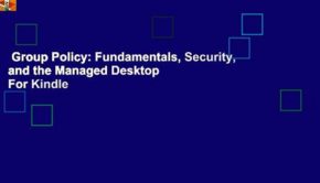 Group Policy: Fundamentals, Security, and the Managed Desktop  For Kindle