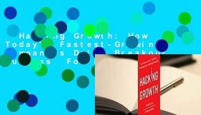 Hacking Growth: How Today's Fastest-Growing Companies Drive Breakout Success  For Kindle