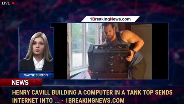 Henry Cavill building a computer in a tank top sends internet into ... - 1BreakingNews.com