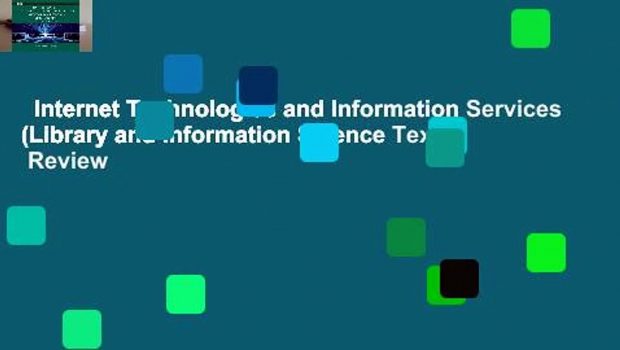 Internet Technologies and Information Services (Library and Information Science Text)  Review