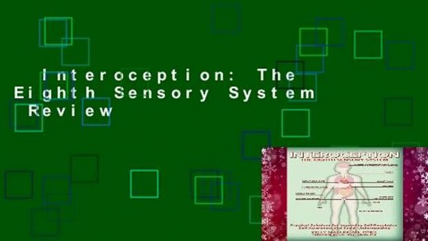 Interoception: The Eighth Sensory System  Review