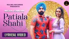 Jugraj Sandhu Ft. Sardarni Preet - PATIALA SHAHI - Latest Punjabi Songs 2019