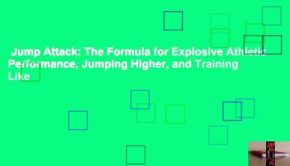 Jump Attack: The Formula for Explosive Athletic Performance, Jumping Higher, and Training Like