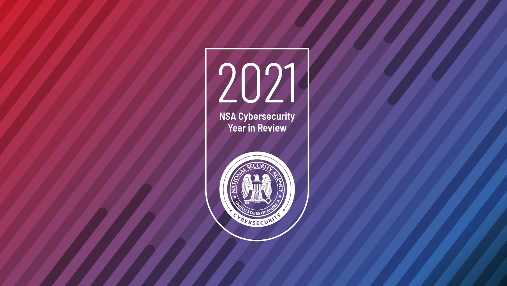NSA Releases 2021 Cybersecurity Year in Review > National Security Agency/Central Security Service > Article