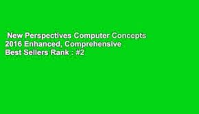 New Perspectives Computer Concepts 2016 Enhanced, Comprehensive  Best Sellers Rank : #2