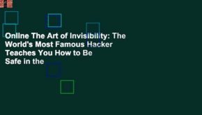 Online The Art of Invisibility: The World's Most Famous Hacker Teaches You How to Be Safe in the