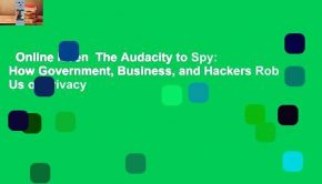 Online lesen  The Audacity to Spy: How Government, Business, and Hackers Rob Us of Privacy