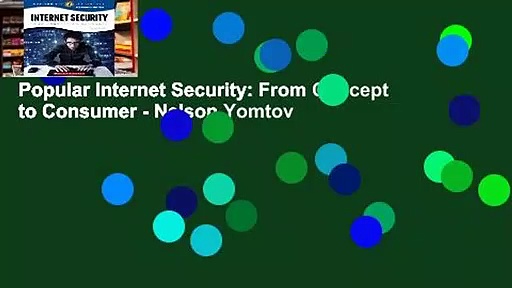 Popular Internet Security: From Concept to Consumer - Nelson Yomtov