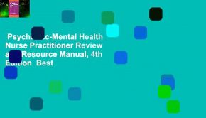 Psychiatric-Mental Health Nurse Practitioner Review and Resource Manual, 4th Edition  Best