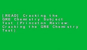 [READ] Cracking the GRE Chemistry Subject Test (Princeton Review: Cracking the GRE Chemistry Test)