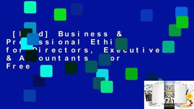 [Read] Business & Professional Ethics for Directors, Executives & Accountants  For Free