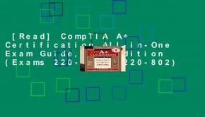 [Read] CompTIA A+ Certification All-in-One Exam Guide, 8th Edition (Exams 220-801   220-802)
