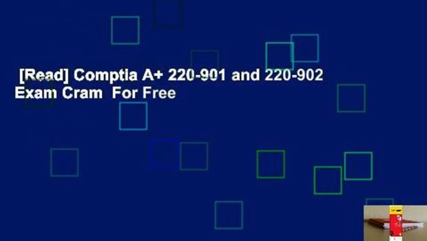 [Read] Comptia A+ 220-901 and 220-902 Exam Cram  For Free