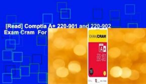 [Read] Comptia A+ 220-901 and 220-902 Exam Cram  For Kindle