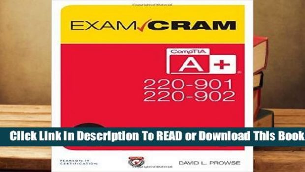 [Read] Comptia A+ 220-901 and 220-902 Exam Cram  For Trial