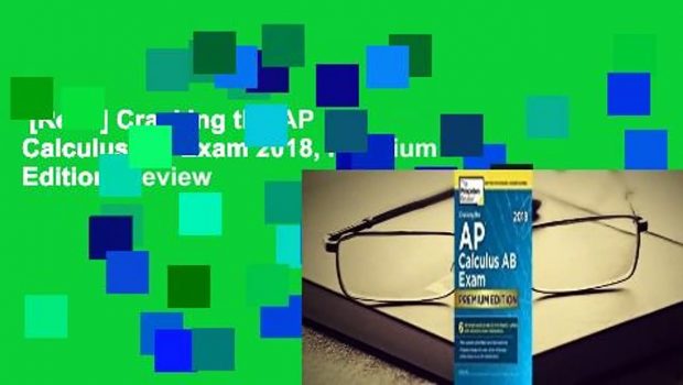 [Read] Cracking the AP Calculus AB Exam 2018, Premium Edition  Review