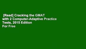 [Read] Cracking the GMAT with 2 Computer-Adaptive Practice Tests, 2015 Edition  For Free