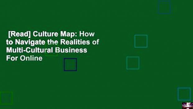 [Read] Culture Map: How to Navigate the Realities of Multi-Cultural Business  For Online