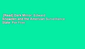 [Read] Dark Mirror: Edward Snowden and the American Surveillance State  For Free