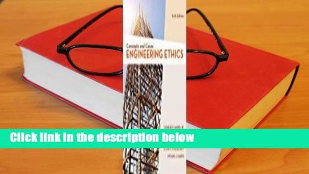 [Read] Engineering Ethics: Concepts and Cases  For Free