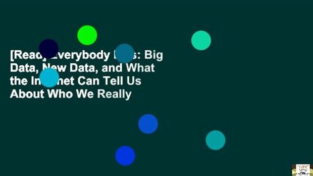[Read] Everybody Lies: Big Data, New Data, and What the Internet Can Tell Us About Who We Really