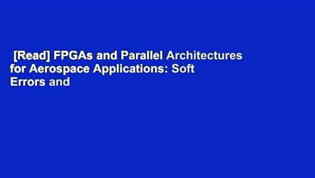 [Read] FPGAs and Parallel Architectures for Aerospace Applications: Soft Errors and