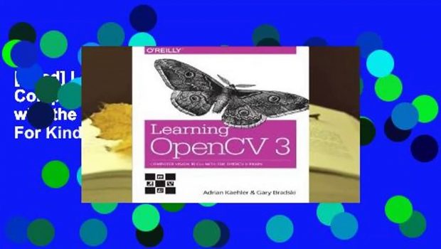 [Read] Learning OpenCV 3: Computer Vision in C++ with the OpenCV Library  For Kindle