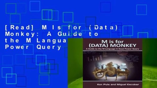 [Read] M Is for (Data) Monkey: A Guide to the M Language in Excel Power Query  For Full