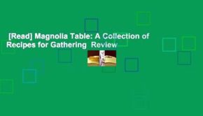 [Read] Magnolia Table: A Collection of Recipes for Gathering  Review