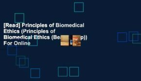 [Read] Principles of Biomedical Ethics (Principles of Biomedical Ethics (Beauchamp))  For Online