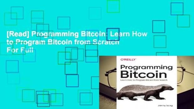 [Read] Programming Bitcoin: Learn How to Program Bitcoin from Scratch  For Full