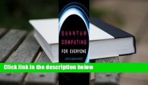 [Read] Quantum Computing for Everyone  For Free