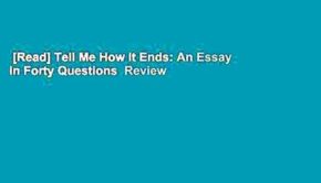 [Read] Tell Me How It Ends: An Essay in Forty Questions  Review