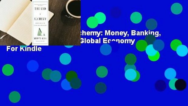 [Read] The End of Alchemy: Money, Banking, and the Future of the Global Economy  For Kindle