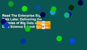 Read The Enterprise Big Data Lake: Delivering the Promise of Big Data and Data Science E-book full