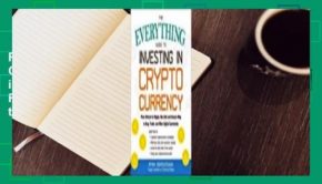 Read The Everything Guide to Investing in Cryptocurrency: From Bitcoin to Ripple, the Safe and