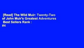 [Read] The Wild Muir: Twenty-Two of John Muir's Greatest Adventures  Best Sellers Rank : #4