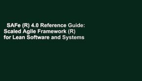 SAFe (R) 4.0 Reference Guide: Scaled Agile Framework (R) for Lean Software and Systems