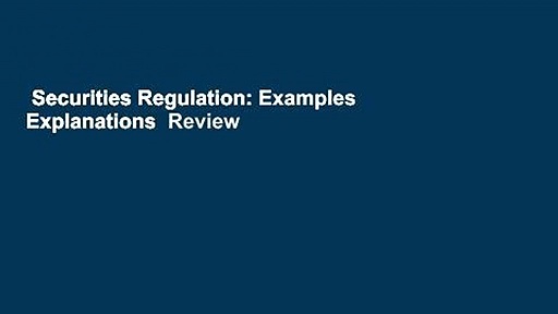 Securities Regulation: Examples   Explanations  Review
