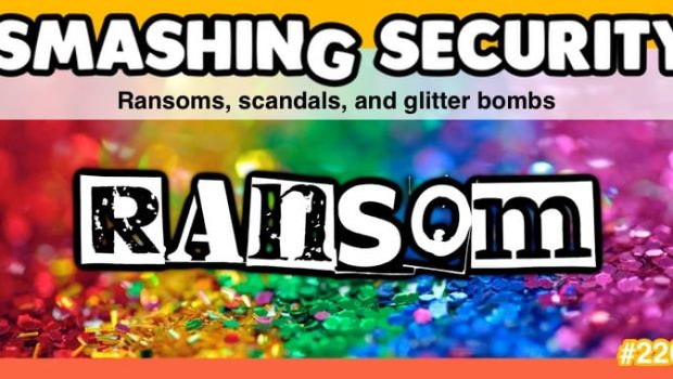 Smashing Security podcast #220: Ransoms, scandals, and glitter bombs - Graham Cluley Security News