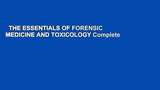 THE ESSENTIALS OF FORENSIC MEDICINE AND TOXICOLOGY Complete