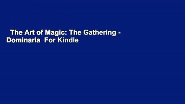 The Art of Magic: The Gathering - Dominaria  For Kindle