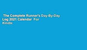 The Complete Runner's Day-By-Day Log 2021 Calendar  For Kindle