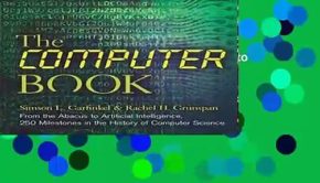 The Computer Book: From the Abacus to Artificial Intelligence, 250 Milestones in the History of