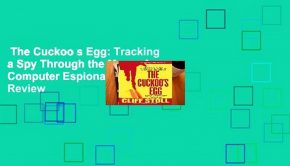The Cuckoo s Egg: Tracking a Spy Through the Maze of Computer Espionage  Review