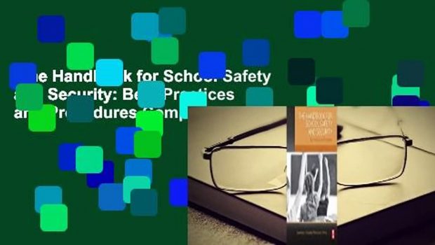 The Handbook for School Safety and Security: Best Practices and Procedures Complete